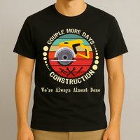 Couple More Days Construction We’re Always Almost Done Retro T-Shirt