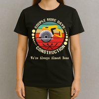Couple More Days Construction We’re Always Almost Done Retro T-Shirt