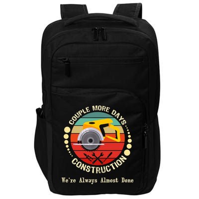 Couple More Days Construction We’re Always Almost Done Retro Impact Tech Backpack