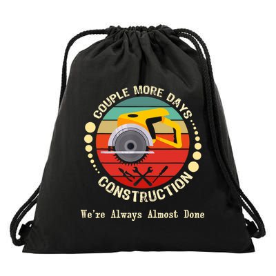 Couple More Days Construction We’re Always Almost Done Retro Drawstring Bag