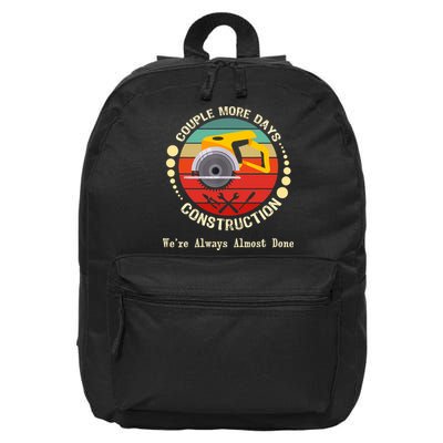 Couple More Days Construction We’re Always Almost Done Retro 16 in Basic Backpack