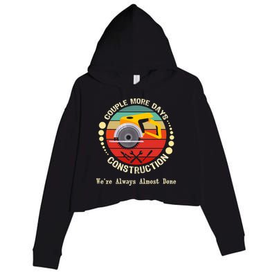 Couple More Days Construction We’re Always Almost Done Retro Crop Fleece Hoodie
