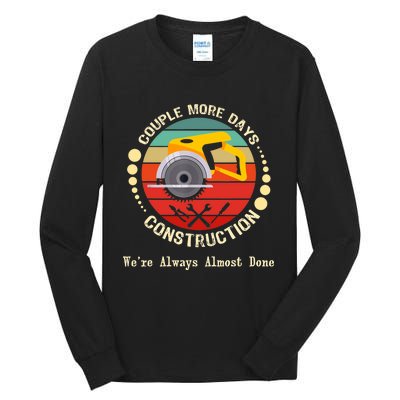 Couple More Days Construction We’re Always Almost Done Retro Tall Long Sleeve T-Shirt