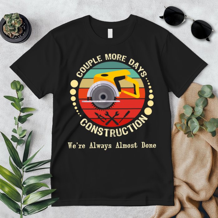 Couple More Days Construction We’re Always Almost Done Retro Premium T-Shirt