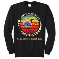 Couple More Days Construction We’re Always Almost Done Retro Tall Sweatshirt