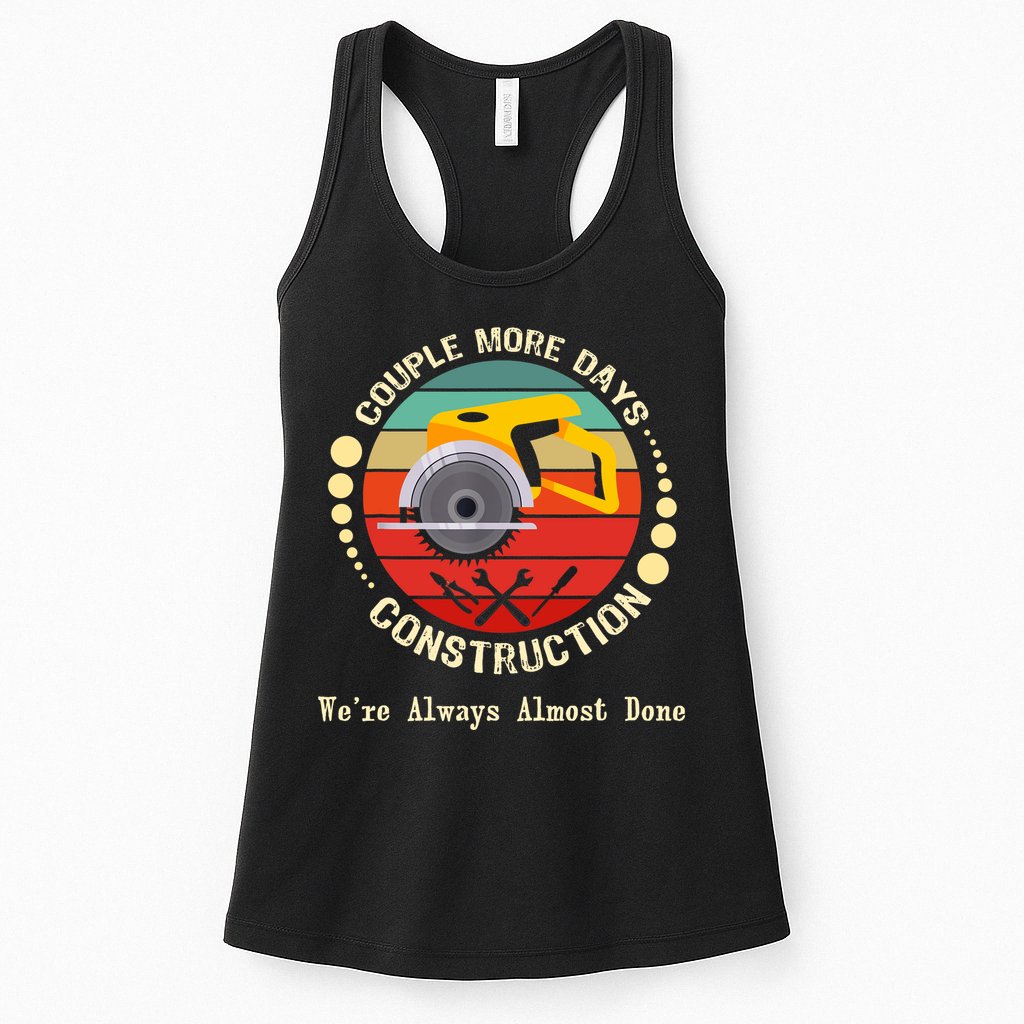 Couple More Days Construction We’re Always Almost Done Retro Womens Tank Top