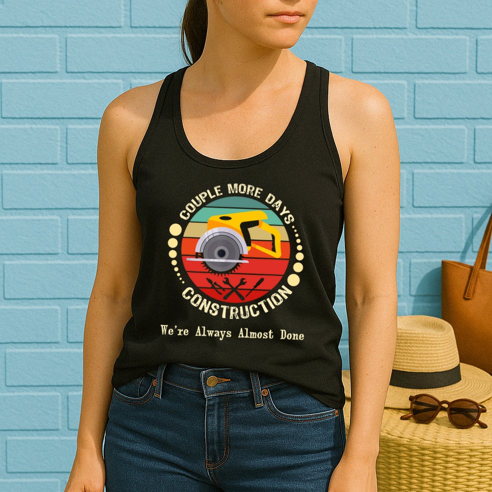 Couple More Days Construction We’re Always Almost Done Retro Womens Tank Top