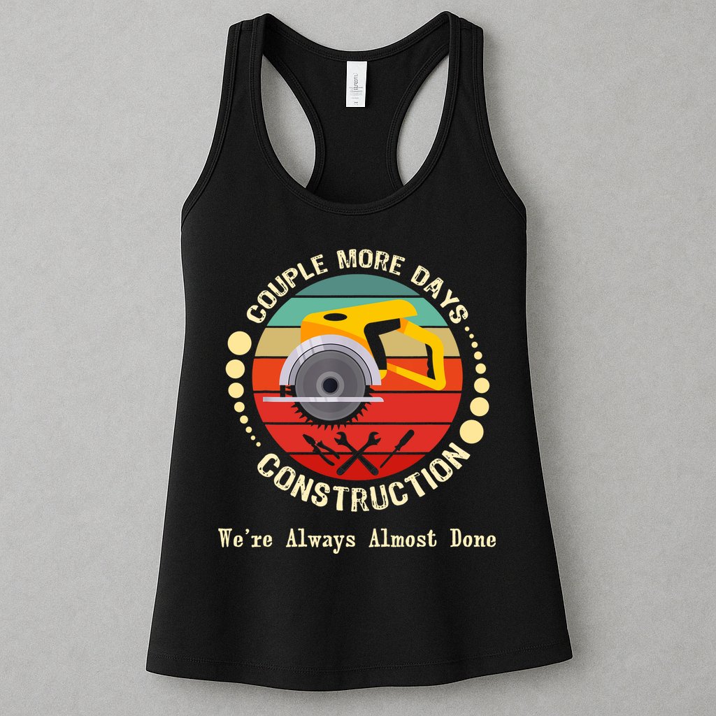 Couple More Days Construction We’re Always Almost Done Retro Womens Tank Top