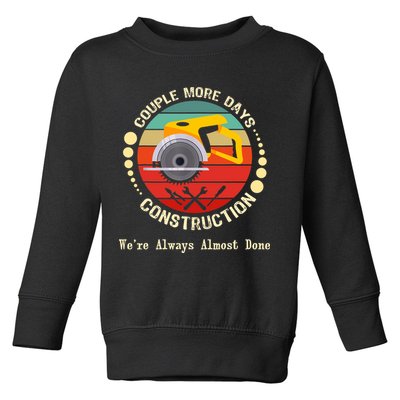 Couple More Days Construction We’re Always Almost Done Retro Toddler Sweatshirt