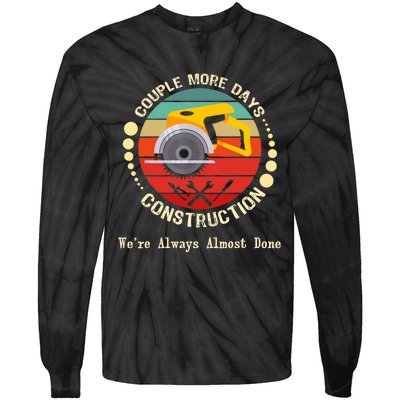 Couple More Days Construction We’re Always Almost Done Retro Tie-Dye Long Sleeve Shirt