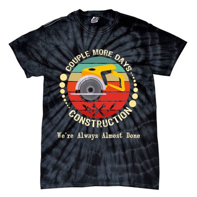 Couple More Days Construction We’re Always Almost Done Retro Tie-Dye T-Shirt