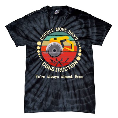 Couple More Days Construction We’re Always Almost Done Retro Tie-Dye T-Shirt