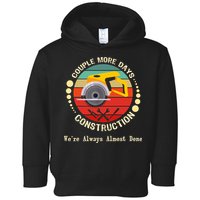 Couple More Days Construction We’re Always Almost Done Retro Toddler Hoodie