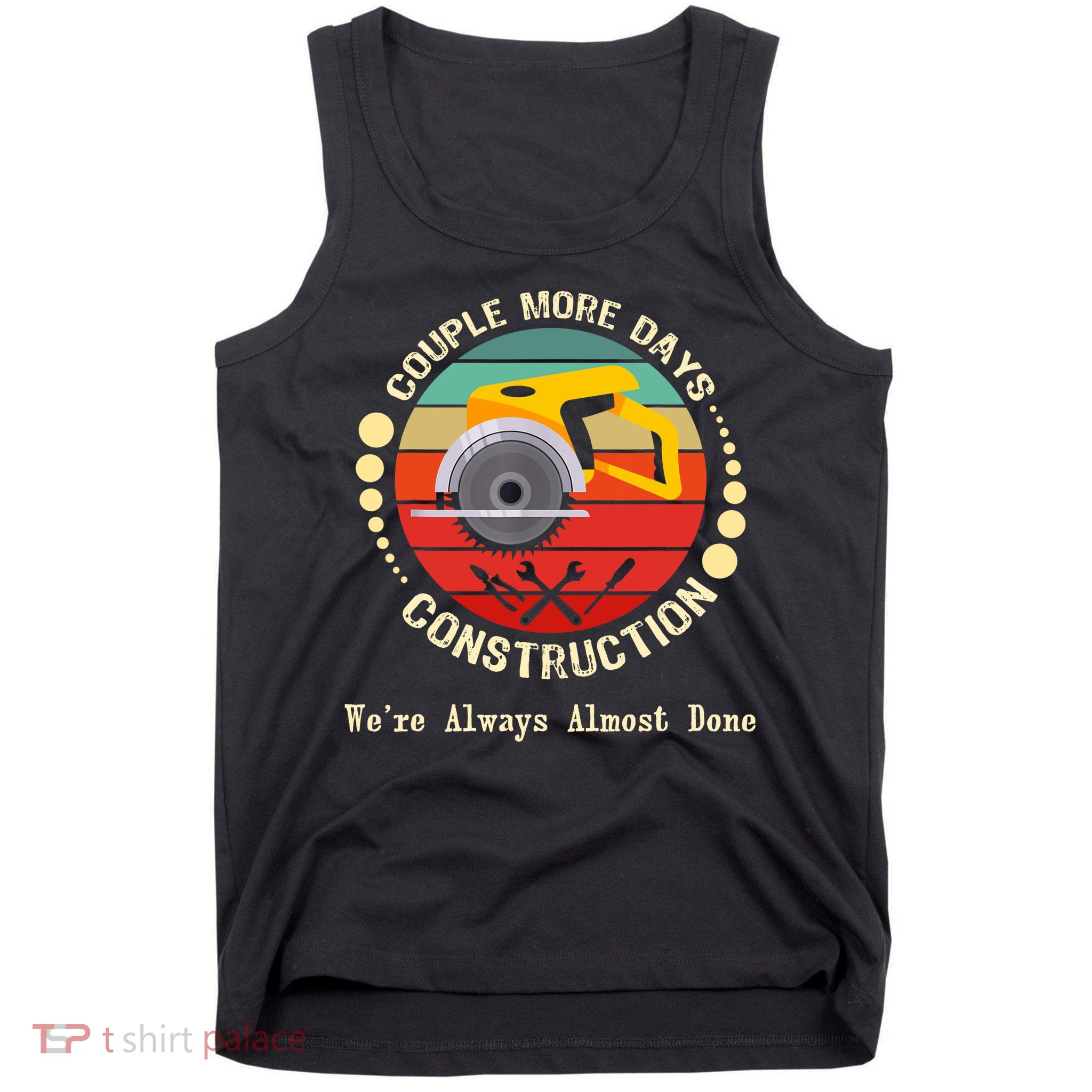 Couple More Days Construction We’re Always Almost Done Retro Tank Top