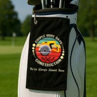 Couple More Days Construction We’re Always Almost Done Retro Golf Towel