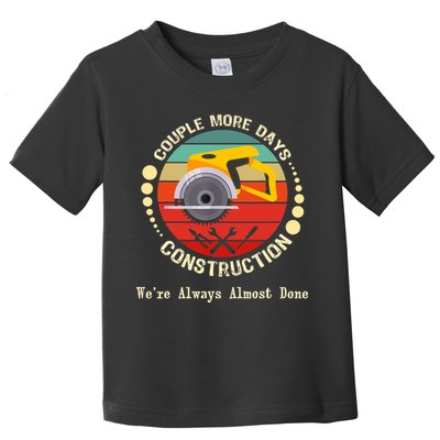 Couple More Days Construction We’re Always Almost Done Retro Toddler T-Shirt