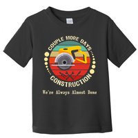 Couple More Days Construction We’re Always Almost Done Retro Toddler T-Shirt