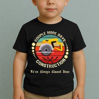 Couple More Days Construction We’re Always Almost Done Retro Toddler T-Shirt