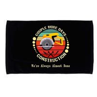 Couple More Days Construction We’re Always Almost Done Retro Microfiber Hand Towel