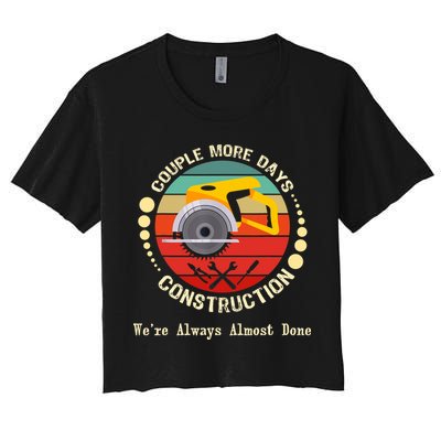 Couple More Days Construction We’re Always Almost Done Retro Crop Top