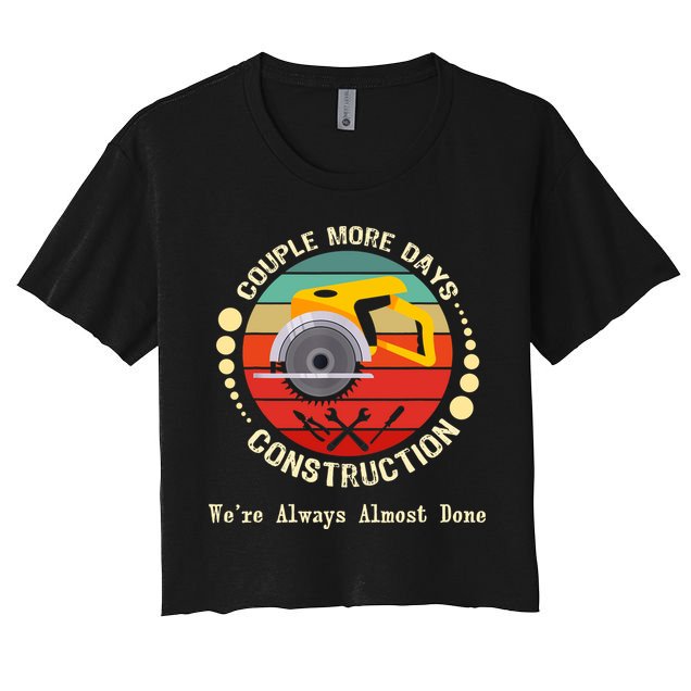 Couple More Days Construction We’re Always Almost Done Retro Crop Top