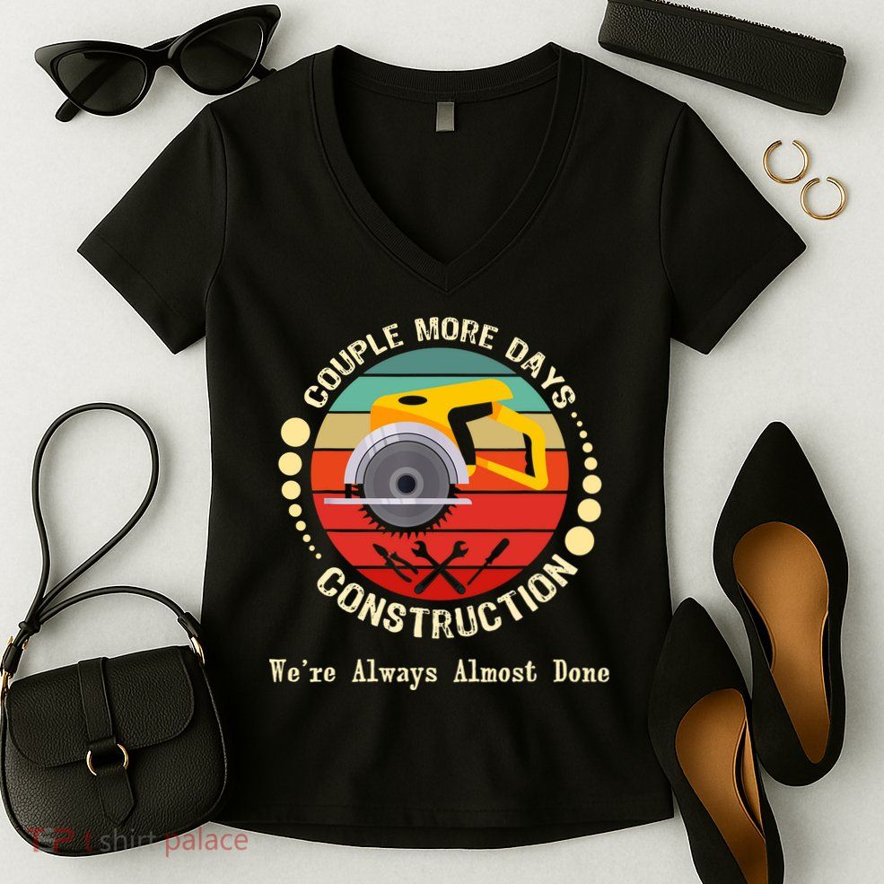 Couple More Days Construction We’re Always Almost Done Retro Women's V-Neck T-Shirt