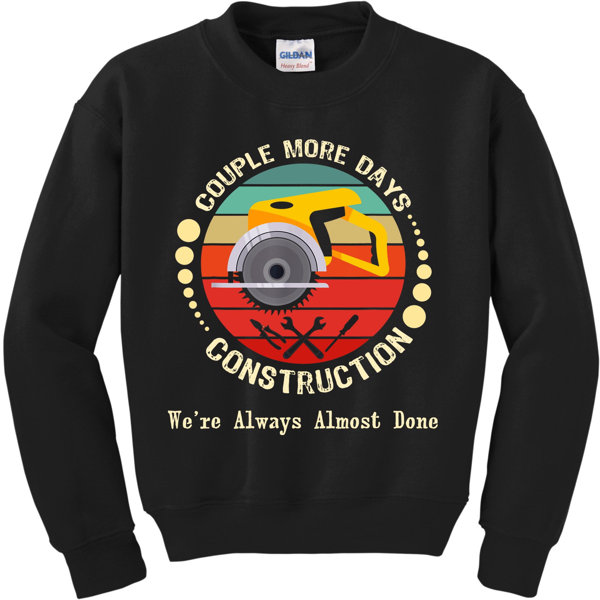 Couple More Days Construction We’re Always Almost Done Retro Kids Sweatshirt