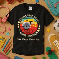 Couple More Days Construction We’re Always Almost Done Retro Kids T-Shirt