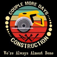 Couple More Days Construction We’re Always Almost Done Retro Kids T-Shirt