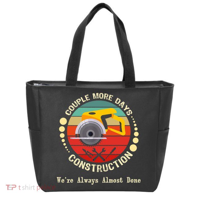 Couple More Days Construction We’re Always Almost Done Retro Zip Tote Bag