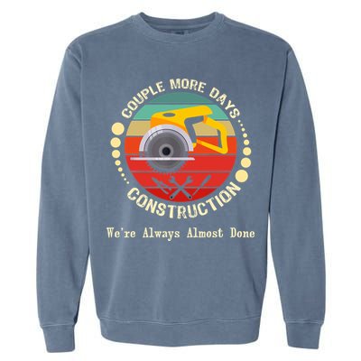 Couple More Days Construction We’re Always Almost Done Retro Garment-Dyed Sweatshirt