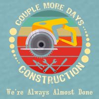 Couple More Days Construction We’re Always Almost Done Retro Sueded Cloud Jersey T-Shirt
