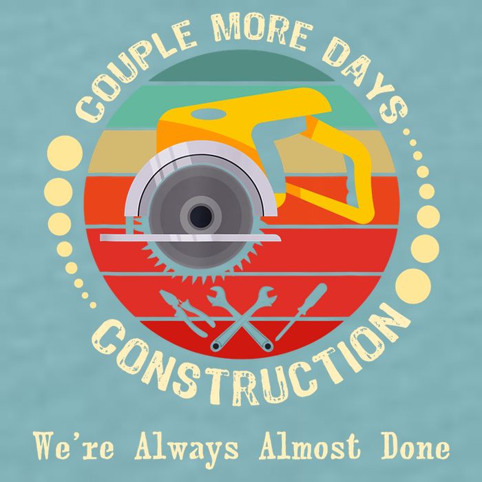 Couple More Days Construction We’re Always Almost Done Retro Sueded Cloud Jersey T-Shirt