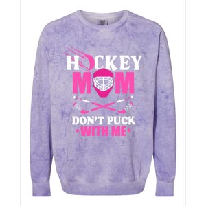 Cool Mothers Day Ice Hockey Mom DonT Puck With Me Funny Gift Colorblast Crewneck Sweatshirt