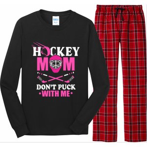 Cool Mothers Day Ice Hockey Mom DonT Puck With Me Funny Gift Long Sleeve Pajama Set