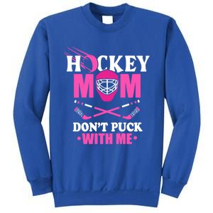 Cool Mothers Day Ice Hockey Mom DonT Puck With Me Funny Gift Sweatshirt