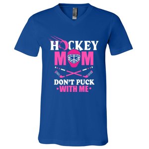 Cool Mothers Day Ice Hockey Mom DonT Puck With Me Funny Gift V-Neck T-Shirt