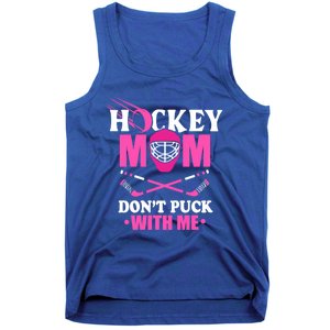 Cool Mothers Day Ice Hockey Mom DonT Puck With Me Funny Gift Tank Top