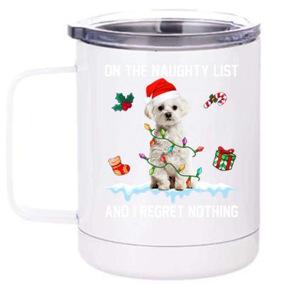 Christmas Maltese Dog Naughty List And I Regret Nothing Xmas Great Gift 12 oz Stainless Steel Tumbler Cup