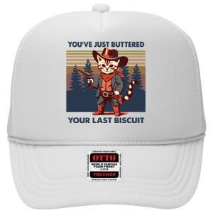 Cat Mom Dad YouVe Just Buttered Your Last Biscuit Cowboy High Crown Mesh Back Trucker Hat