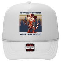 Cat Mom Dad YouVe Just Buttered Your Last Biscuit Cowboy High Crown Mesh Back Trucker Hat