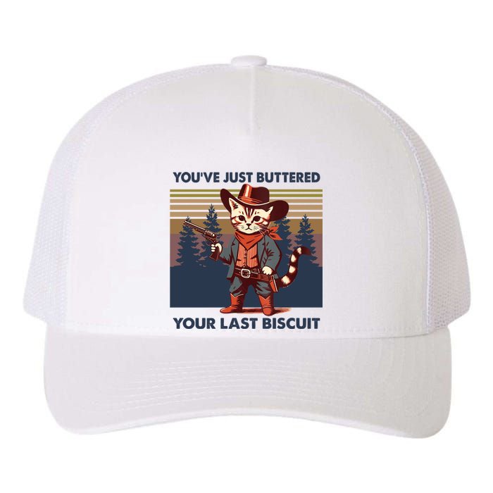 Cat Mom Dad YouVe Just Buttered Your Last Biscuit Cowboy Yupoong Adult 5-Panel Trucker Hat