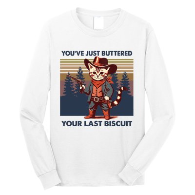 Cat Mom Dad YouVe Just Buttered Your Last Biscuit Cowboy Long Sleeve Shirt