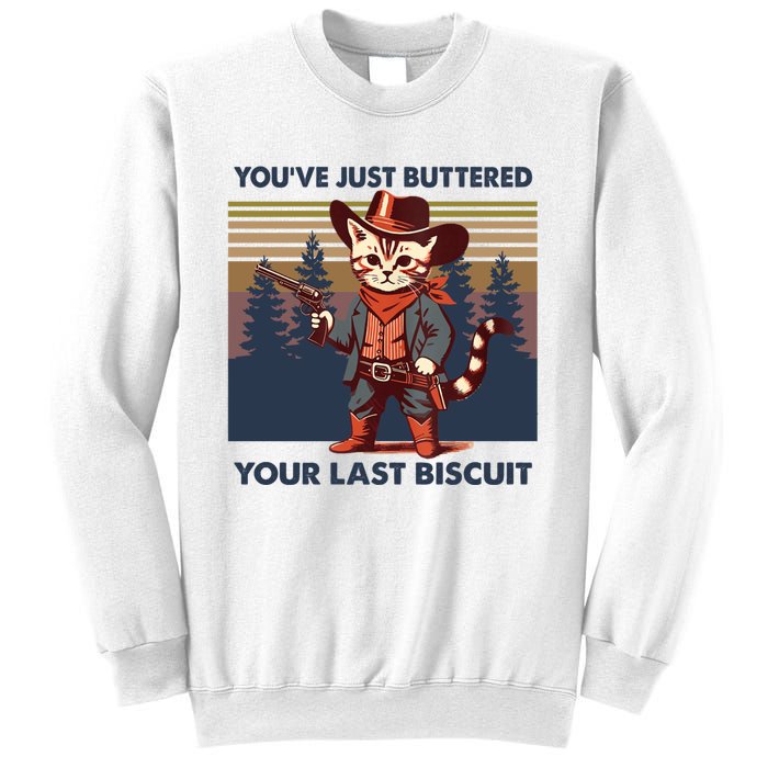 Cat Mom Dad YouVe Just Buttered Your Last Biscuit Cowboy Sweatshirt