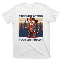 Cat Mom Dad YouVe Just Buttered Your Last Biscuit Cowboy T-Shirt