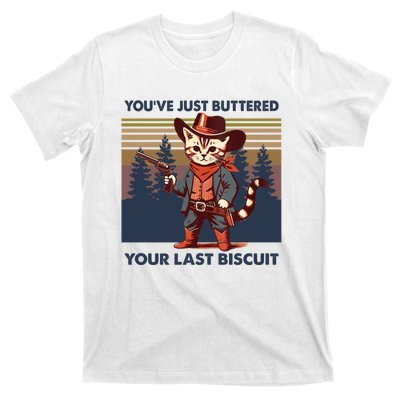 Cat Mom Dad YouVe Just Buttered Your Last Biscuit Cowboy T-Shirt