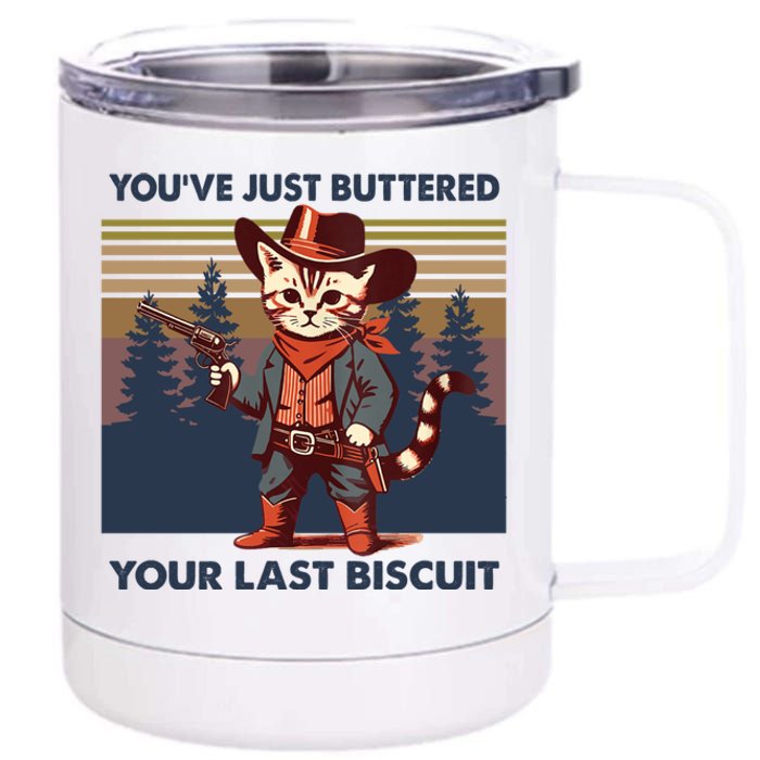 Cat Mom Dad YouVe Just Buttered Your Last Biscuit Cowboy 12 oz Stainless Steel Tumbler Cup