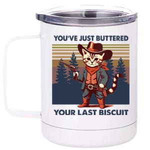 Cat Mom Dad YouVe Just Buttered Your Last Biscuit Cowboy 12 oz Stainless Steel Tumbler Cup