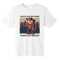 Cat Mom Dad YouVe Just Buttered Your Last Biscuit Cowboy Tall Fusion ChromaSoft Performance T-Shirt