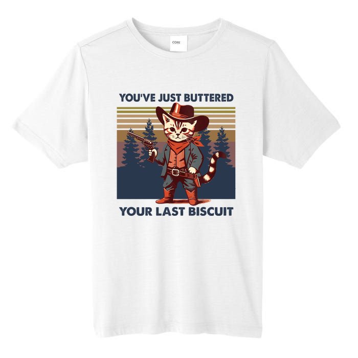 Cat Mom Dad YouVe Just Buttered Your Last Biscuit Cowboy Tall Fusion ChromaSoft Performance T-Shirt